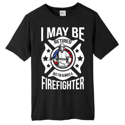 I May Be Retired But I'm A Firefighter Tall Fusion ChromaSoft Performance T-Shirt