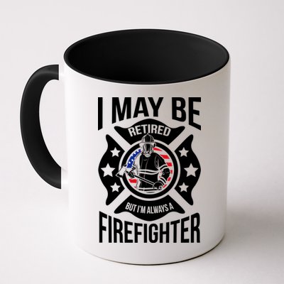 I May Be Retired But I'm A Firefighter Mug
