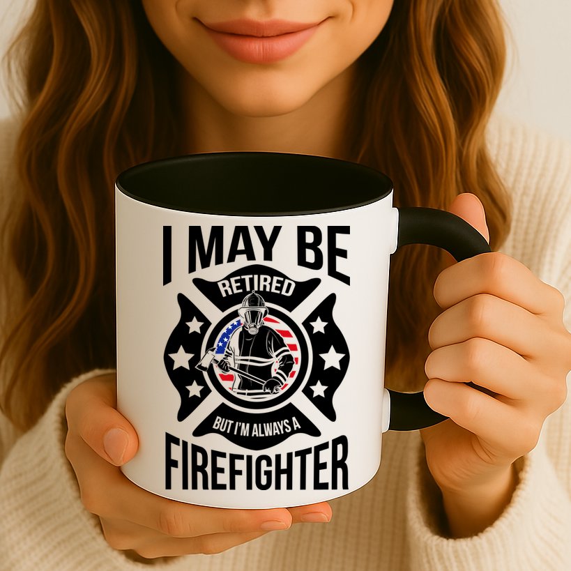 I May Be Retired But I'm A Firefighter Mug