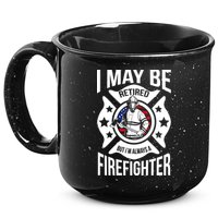 I May Be Retired But I'm A Firefighter 15oz Campfire Ceramic Mug