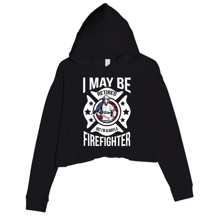 I May Be Retired But I'm A Firefighter Crop Fleece Hoodie