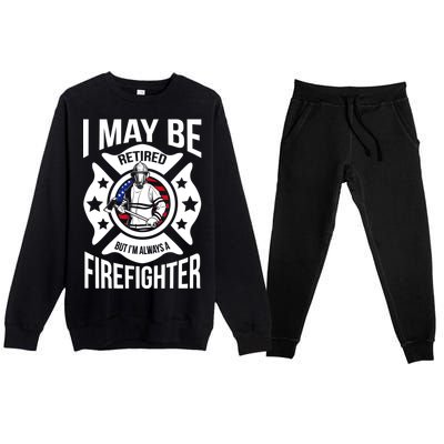 I May Be Retired But I'm A Firefighter Premium Crewneck Sweatsuit Set