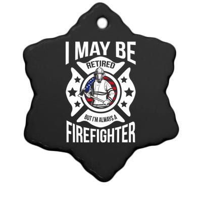 I May Be Retired But I'm A Firefighter Ceramic Star Ornament