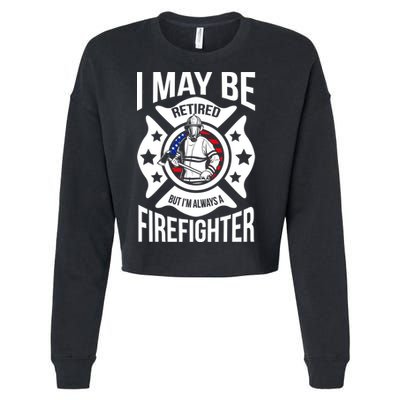 I May Be Retired But I'm A Firefighter Cropped Pullover Crew