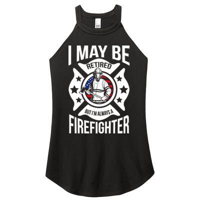 I May Be Retired But I'm A Firefighter Women's Perfect Tri Rocker Tank