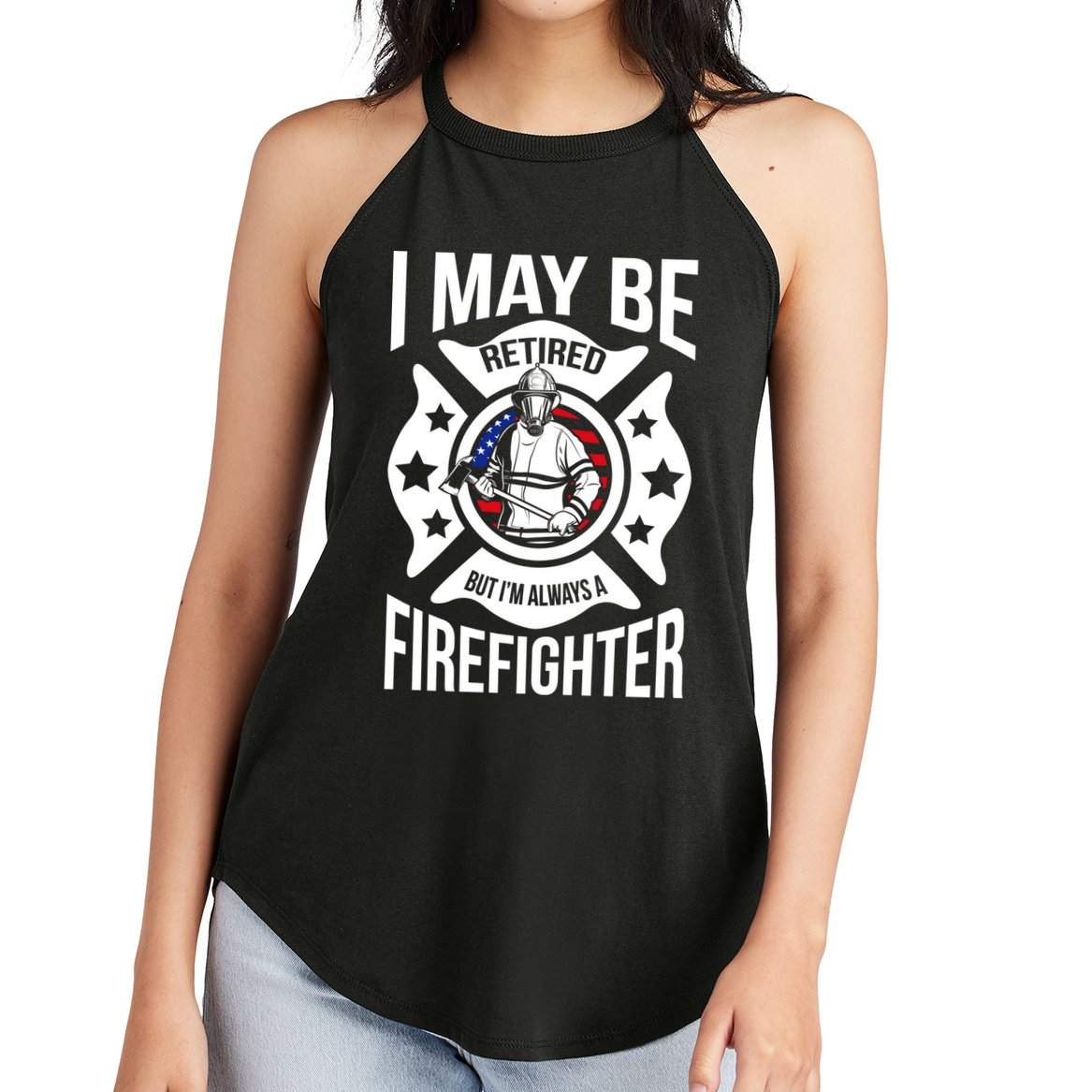 I May Be Retired But I'm A Firefighter Women's Perfect Tri Rocker Tank