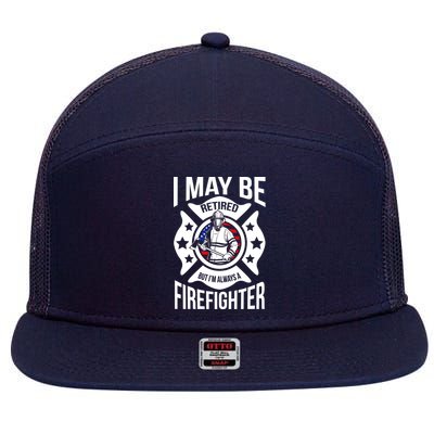 I May Be Retired But I'm A Firefighter 7 Panel Mesh Trucker Snapback Hat