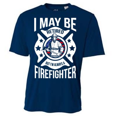 I May Be Retired But I'm A Firefighter Cooling Performance Crew T-Shirt