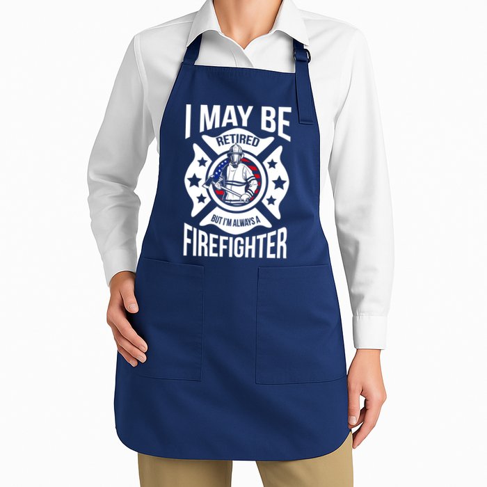 I May Be Retired But I'm A Firefighter Apron