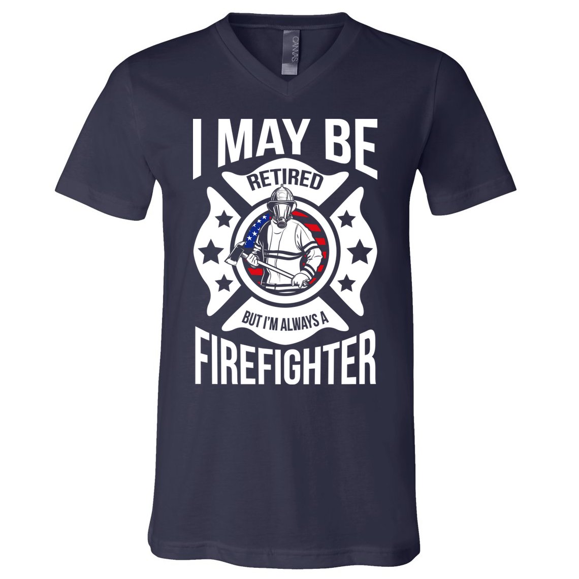 I May Be Retired But I'm A Firefighter V-Neck T-Shirt