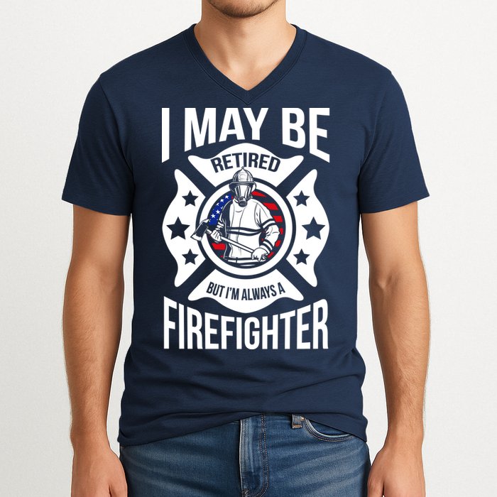 I May Be Retired But I'm A Firefighter V-Neck T-Shirt