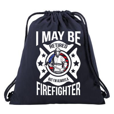 I May Be Retired But I'm A Firefighter Drawstring Bag