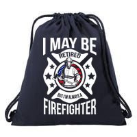I May Be Retired But I'm A Firefighter Drawstring Bag
