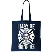 I May Be Retired But I'm A Firefighter Bag