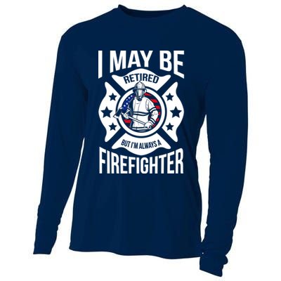 I May Be Retired But I'm A Firefighter Cooling Performance Long Sleeve Crew