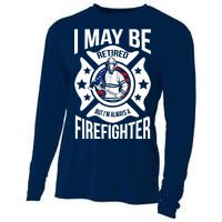 I May Be Retired But I'm A Firefighter Cooling Performance Long Sleeve Crew