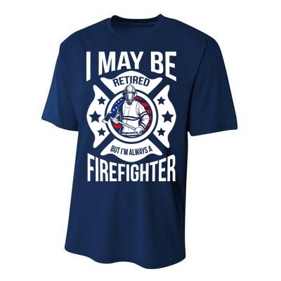 I May Be Retired But I'm A Firefighter Performance Sprint T-Shirt