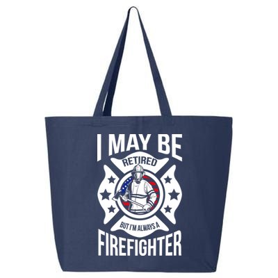 I May Be Retired But I'm A Firefighter 25L Jumbo Tote