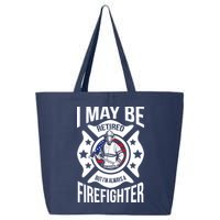 I May Be Retired But I'm A Firefighter 25L Jumbo Tote