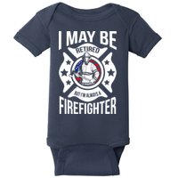 I May Be Retired But I'm A Firefighter Baby Bodysuit