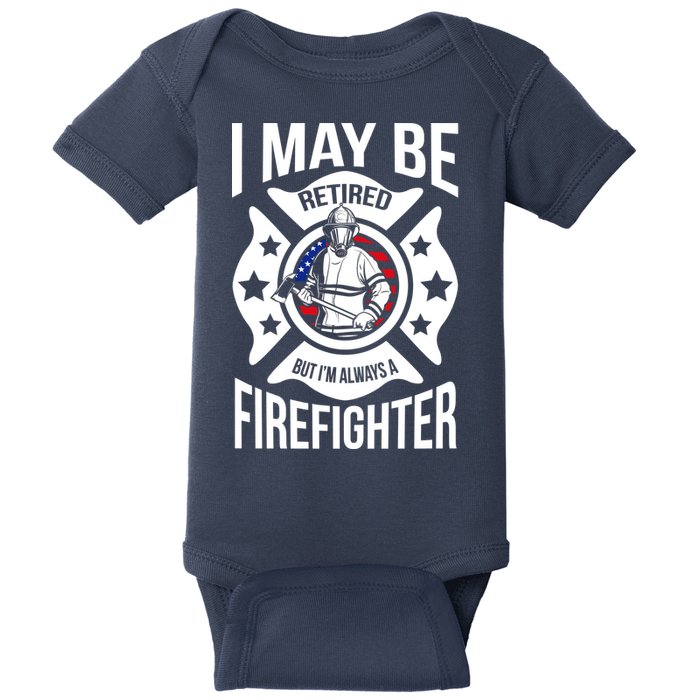 I May Be Retired But I'm A Firefighter Baby Bodysuit