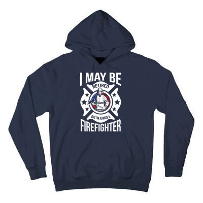 I May Be Retired But I'm A Firefighter Tall Hoodie