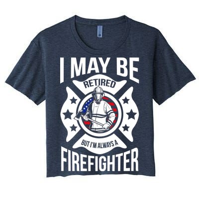 I May Be Retired But I'm A Firefighter Women's Crop Top Tee