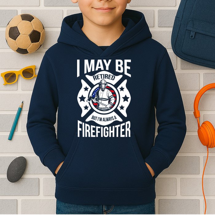 I May Be Retired But I'm A Firefighter Kids Hoodie