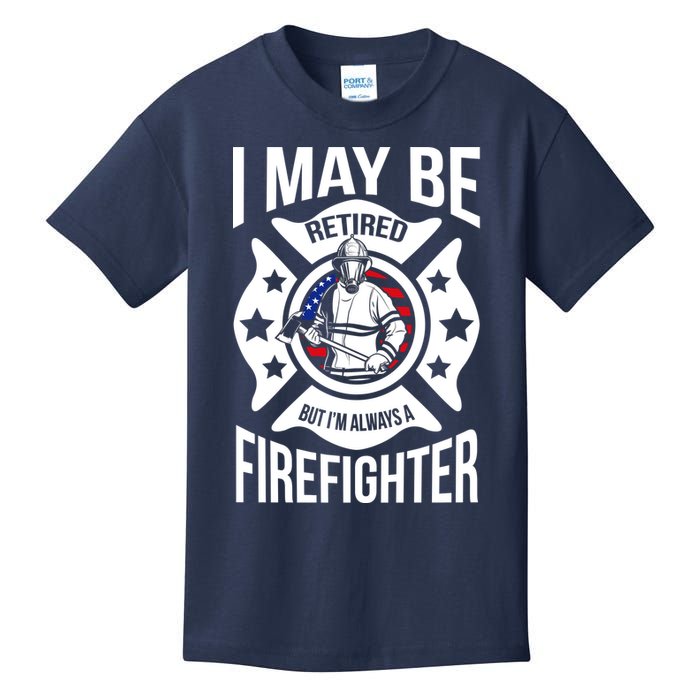 I May Be Retired But I'm A Firefighter Kids T-Shirt