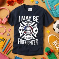 I May Be Retired But I'm A Firefighter Kids T-Shirt