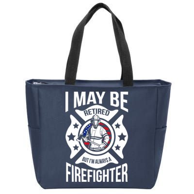 I May Be Retired But I'm A Firefighter Zip Tote Bag