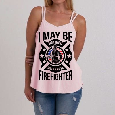 I May Be Retired But I'm A Firefighter Women's Strappy Tank