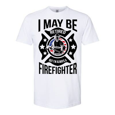 I May Be Retired But I'm A Firefighter Softstyle CVC T-Shirt