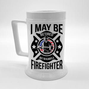 I May Be Retired But I'm A Firefighter Beer Stein