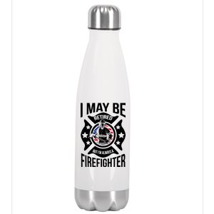 I May Be Retired But I'm A Firefighter Stainless Steel Insulated Water Bottle