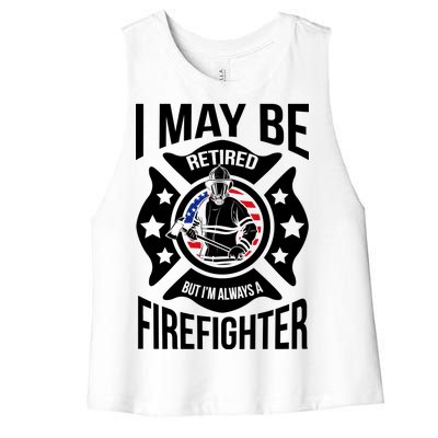 I May Be Retired But I'm A Firefighter Women's Racerback Cropped Tank