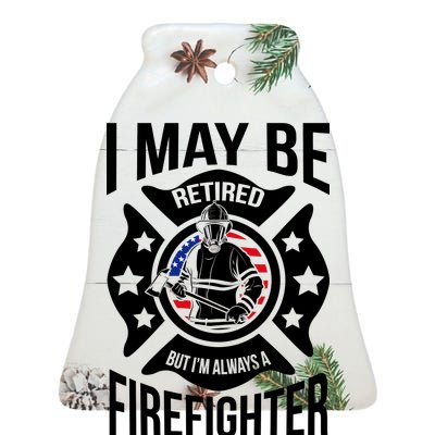 I May Be Retired But I'm A Firefighter Ceramic Bell Ornament