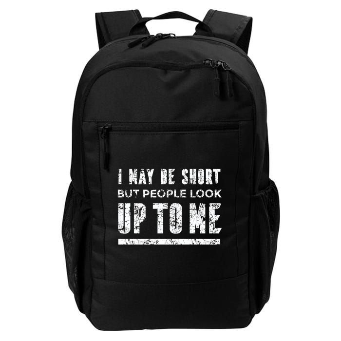 I May Be Short But People Look Up To Me Backpack
