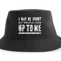 I May Be Short But People Look Up To Me Sustainable Bucket Hat