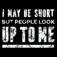 I May Be Short But People Look Up To Me Flatbill Hat