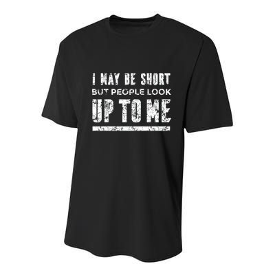 I May Be Short But People Look Up To Me Youth Performance Sprint T-Shirt