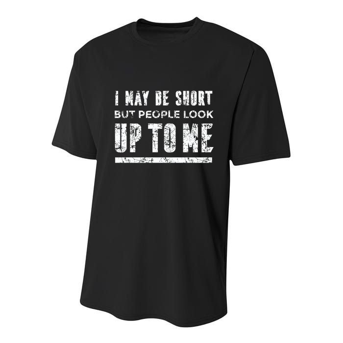 I May Be Short But People Look Up To Me Youth Performance Sprint T-Shirt
