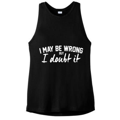 I May Be Wrong But I Doubt It Ladies PosiCharge Tri-Blend Wicking Tank