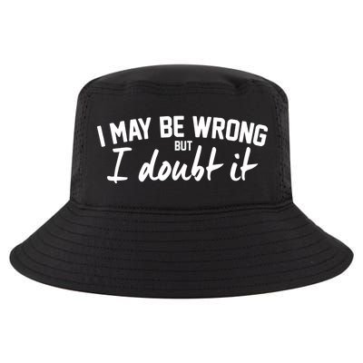 I May Be Wrong But I Doubt It Cool Comfort Performance Bucket Hat