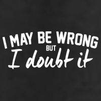 I May Be Wrong But I Doubt It Garment-Dyed Fleece Hoodie
