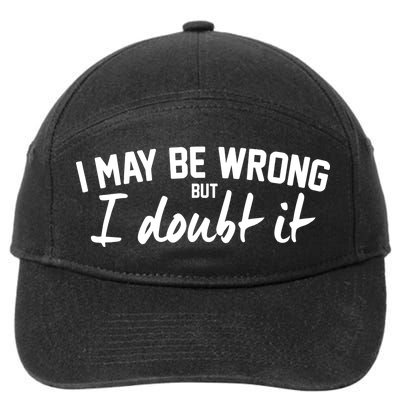 I May Be Wrong But I Doubt It 7-Panel Snapback Hat