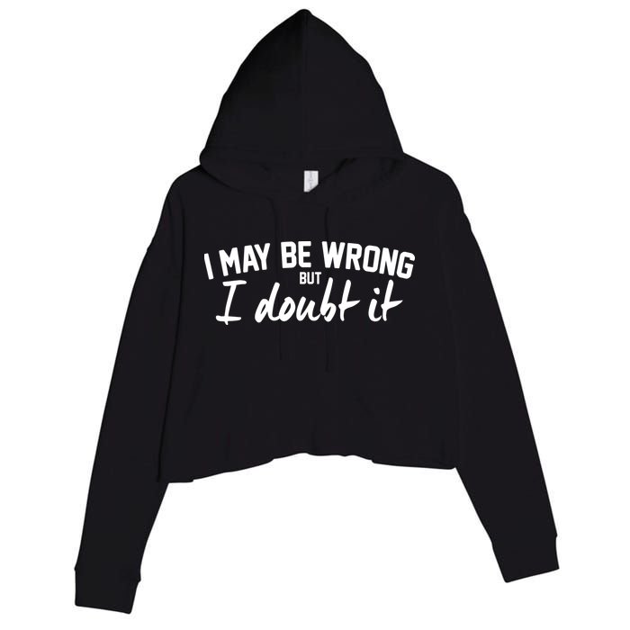 I May Be Wrong But I Doubt It Crop Fleece Hoodie
