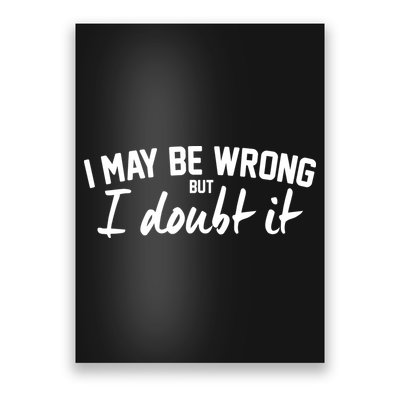 I May Be Wrong But I Doubt It Poster