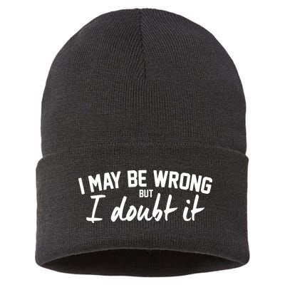 I May Be Wrong But I Doubt It Sustainable Knit Beanie