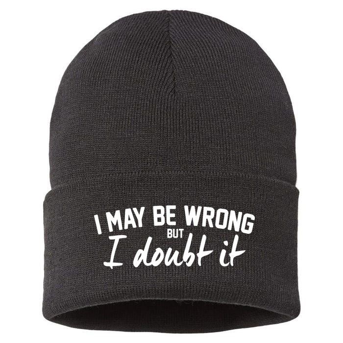 I May Be Wrong But I Doubt It Sustainable Knit Beanie